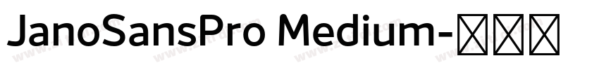 JanoSansPro Medium字体转换 JanoSansPro Medium字体转换